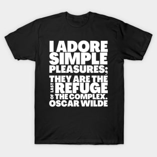 Oscar Wilde Quote I Adore Simple Pleasures T-Shirt